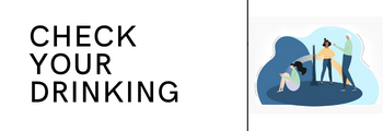 Alcohol Screening Tool- Check Your Drinking. Make a Plan to Drink Less.